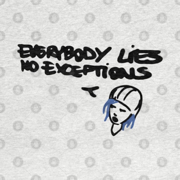 Everybody Lies No Exceptions by EagerMe